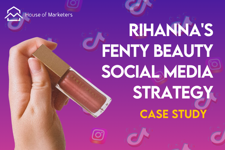 Rihanna’s Fenty Beauty Social Media Strategy Case Study