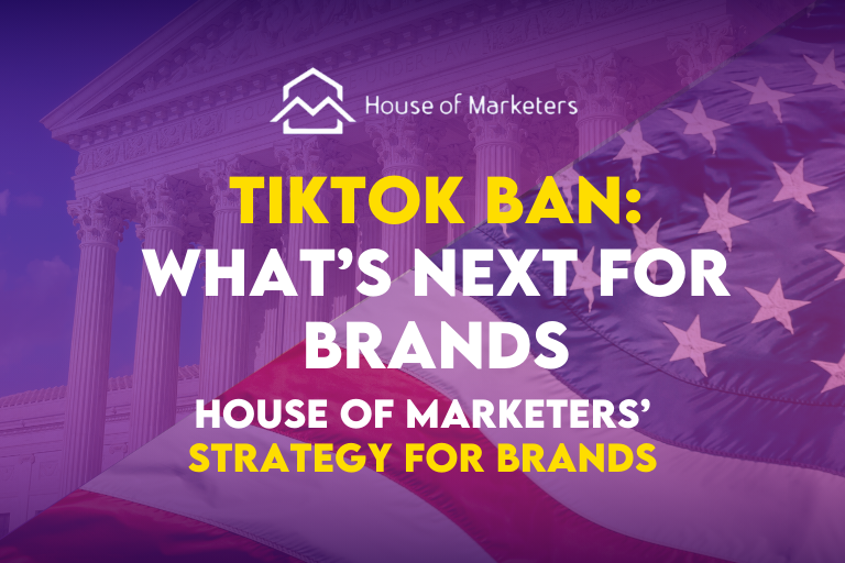 What’s Next for Businesses After the TikTok Ban? House of Marketers’ Plan to Keep Brands Ahead