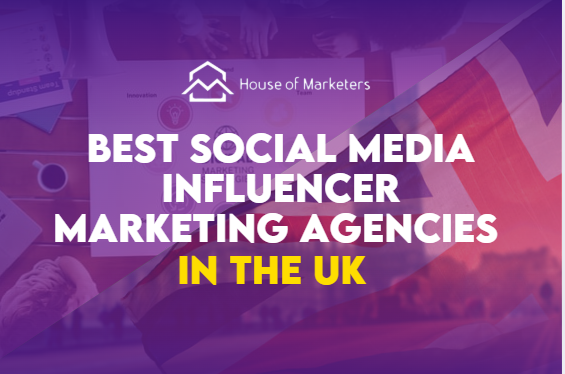 Best 30+ Influencer Marketing Agencies in the UK