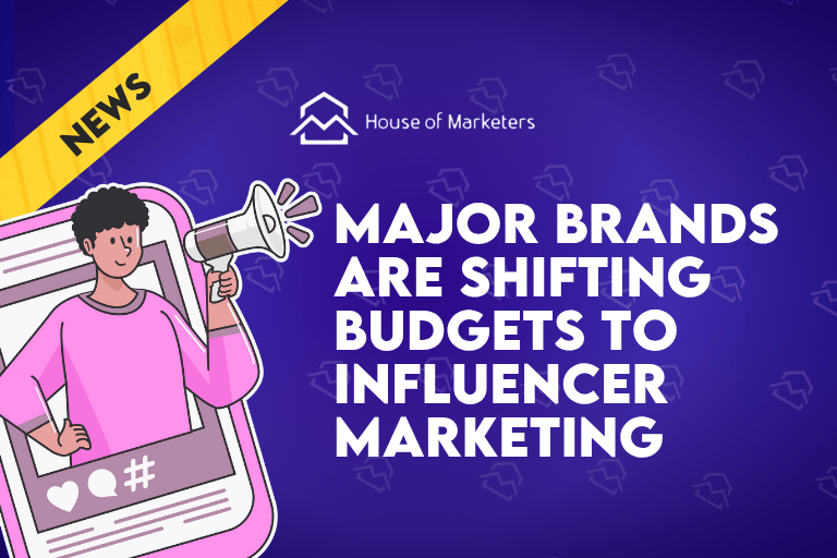 Major Brands Are Shifting Budgets Towards Influencer Marketing