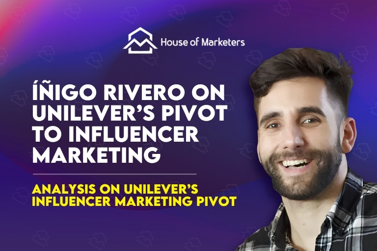From 10,000 to 300,000 creators: Inigo Rivero on what Unilever’s pivot means for every brand 