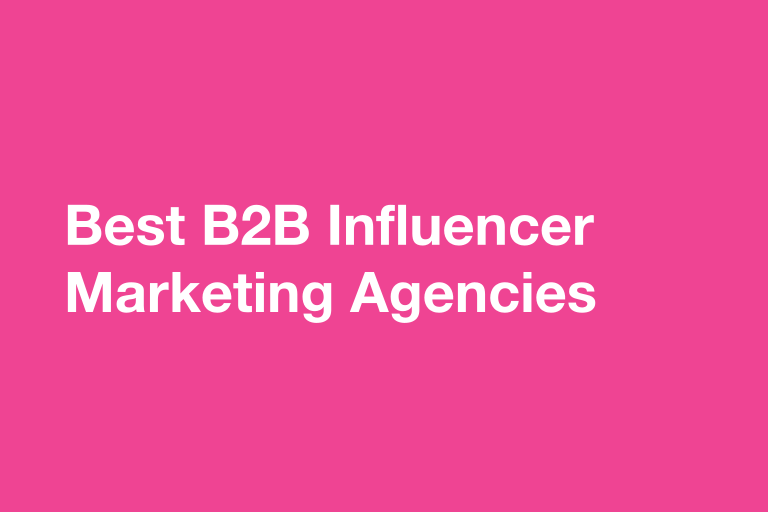 Best B2B Influencer Marketing Agencies