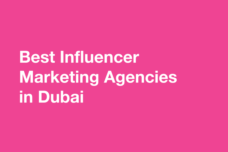 11 Best Influencer Marketing Agencies in Dubai